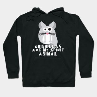 Chinchillas are my spirit animal Hoodie